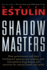 Shadow Masters: How Governments and Their Intelligence Agencies Are Working With Drug Dealers and Terrorists for Mutual Benefit and Profit