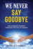 We Never Say Goodbye