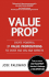 Value Prop: Create Powerful I3 Value Propositions to Enter and Win New Markets