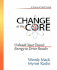 Change at the Core (Practical Field Guide)