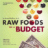 Raw Foods on a Budget (Special Color Edition): the Ultimate Program and Workbook to Enjoying a Budget-Loving, Plant-Based Lifestyle