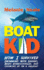 Boat Kid: How I Survived Swimming with Sharks, Being Homeschooled, and Growing Up on a Sailboat