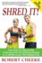 Shred It! : Your Step-By-Step Guide to Burning Fat and Building Muscle on a Whole-Food, Plant-Based Diet