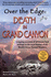 Over the Edge: Death in Grand Canyon, Newly Expanded 10th Anniversary Edition