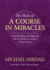 Heart of a Course in Miracles: Understanding & Applying the 12 Primary Concepts of the Course