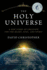 The Holy Universe: a New Story of Creation for the Heart, Soul, and Spirit