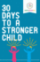 30 Days to a Stronger Child