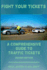 Fight Your Tickets (2nd Edition): a Comprehensive Guide to Traffic Tickets