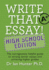 Write That Essay! : the Outrageously Helpful Guide to Writing Better Essays and Achieving Higher Grades, : High School Edition