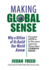 Making Global Sense: Why a Billion of Us Build Our World Anew
