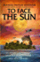 To Face the Sun