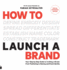 How to Launch a Brand-Special Workbook Edition (2nd Edition): Your Step-By-Step Guide to Crafting a Brand: From Positioning to Naming and Brand Identity