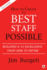 How to Create the Best Staff Possible: Building K-12 Excellence From Hire to Retire (K-12 School Leaders Focus Book Series)