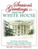 Seasons Greetings From the White House: the Collection of Presidential Christmas Cards, Messages, and Gifts