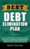 Best Debt Elimination Plan: Debt Management Strategies That Get You Out of Debt Quickly and Economically