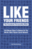 Like Your Friends the Facebook Personality Bible 59 Different Ways to Behave on the World's Most Popular Social Network