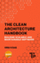 The Clean Architecture Handbook: Building Scalable and Maintainable Software