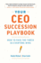 Your Ceo Succession Playbook How to Pass the Torch So Everyone Wins