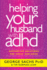 Helping Your Husband With Adhd: Supportive Solutions for Adult Add/Adhd