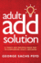 The Adult Add Solution: a 30 Day Holistic Roadmap to Overcoming Adult Add/Adhd