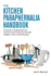 The Kitchen Paraphernalia Handbook: Hundreds of Substitutions for Common and Uncommon Utensils, Gadgets, Tools, and Techniques