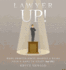 Lawyer Up!: Work Smarter, Dress Sharper, & Bring Your A-Game To Court (And Life)