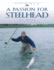 A Passion for Steelhead (Masters on the Fly Series)