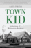 Town Kid: Reflections of a Midwestern Boyhood