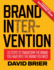 Brand Intervention 33 Steps to Transform the Brand You Have Into the Brand You Need