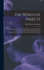The Wings of Insects: An Exposition of the Uniform Terminology of the Wing-Veins of Insects and a Discussion of the More General Characteristics of the Wings of the Several Orders of Insects