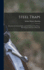 Steel Traps: Describes the Various Makes and Tells How to Use Them--Also Chapters On Care of Pelts, Etc