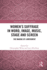 Women's Suffrage in Word, Image, Music, Stage and Screen: The Making of a Movement