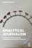 Analytical Journalism: A Guide to Science-Based Explanatory Journalistic Practice