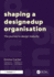 Shaping a DesignedUp Organisation: The Journey to Design Maturity