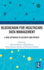 Blockchain for Healthcare Data Management: A New Approach to Security and Privacy