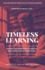 Timeless Learning: Raising Thinkers With Classical Education and Ai Innovation: Includes: Dorothy Sayers' Lost Tools of Learning