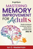Mastering Memory Improvement for Adults: Simple Techniques to Improve Memory, Clarity, Focus and Brain Power After 40 (Life Begins at 40)