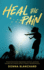 Heal the Pain-Transforming Parental Abandonment, Betrayals, and an Eating Disorder Into Peace, Purpose and Self-Discovery