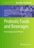 Probiotic Foods and Beverages: Technologies and Protocols