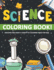 Science Coloring Book! Discover and Enjoy a Variety of Coloring Pages for Kids