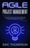 Agile Project Management: the Step By Step Guide That You Must Have to Learn Project Management Correctly From the Beginning to the End