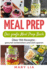 Meal Prep: Das groe Meal Prep Buch: ber 150 Meal Prepping Rezepte - gesund vorbereiten und Zeit sparen