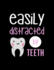 Easily Distracted By Teeth: 120 Pages, Soft Matte Cover, 8.5 x 11