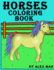 Horses Coloring Book: The ultimate coloring book for horse lovers