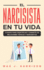 El Narcisista En Tu Vida: 5 Pasos Para Identificar Y Sanarte De Relaciones Txicas Y Narcisistas (Spanish Edition)