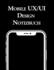 Mobile Ux/Ui Design Notizbuch: Usability Und Ux Design Entwicklung I Praxisbuch Fr Web, Interface Und App Entwickler (German Edition)