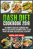 Dash Diet Cookbook 2019: the Complete Dash Diet Cookbook With Simple & Easy Recipes for Smart People to Lose Weight and Bring Your Body Back to