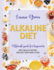 Alkaline Diet: Ultimate Guide for Beginners with Healthy Recipes and Kick-Start Meal Plans