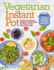 Vegetarian Instant Pot Healthy Plantbased Recipes to Make Quick and Easy in Your Pressure Cooker Ultimate Instant Pot Cookbook for Busy Vegetarians