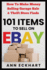 101 Items to Sell on Ebay: How to Make Money Selling Garage Sale & Thrift Store Finds